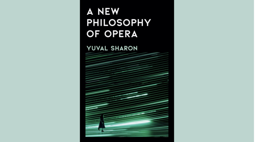 Can Opera Be Reborn? Peter Kazaras Reviews Yuval Sharon’s “A New Philosophy of Opera”